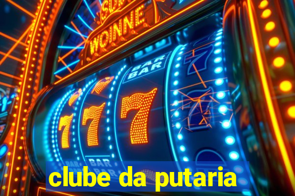 clube da putaria